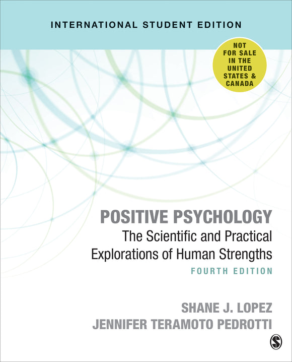 Positive Psychology (International Student Edition): The Scientific and Practical Explorations of Human Strengths, Fourth Edition (International Student Edition)