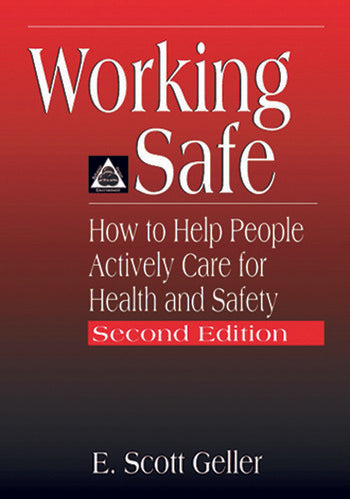 Working Safe: How to Help People Actively Care for Health and Safety, Second Edition (Paperback), CRC Publishers, 2001.E. Scott Geller (Author). Lewis Publishers (Taylor & Francis)