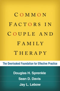 Common Factors in Couple and Family Therapy: The Overlooked Foundation for Effective Practice (2013) by Douglas H. Sprenkle and Sean D. Davis (guilford press)