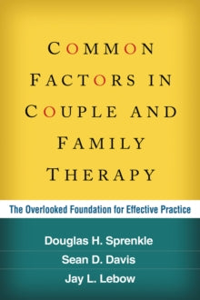 Common Factors in Couple and Family Therapy: The Overlooked Foundation for Effective Practice (2013) by Douglas H. Sprenkle and Sean D. Davis (guilford press)