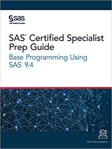 SAS Certified Specialist Prep Guide: Base Programming Using SAS 9.4