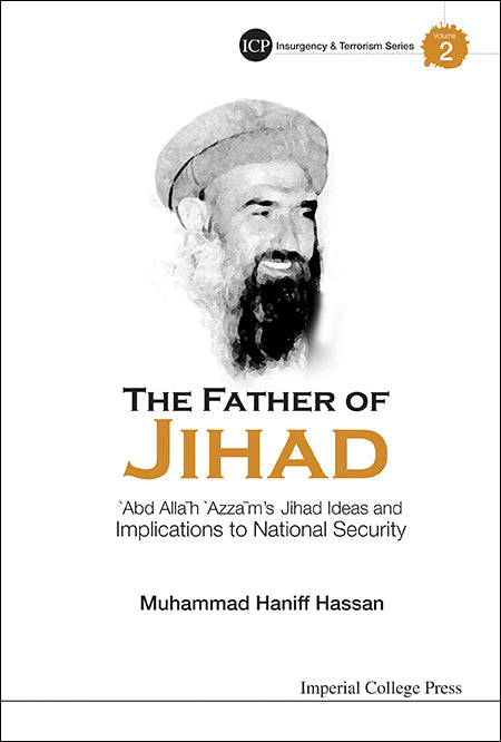 Father Of Jihad, The: 'Abd Allah 'Azzam's Jihad Ideas And Implications To National Security