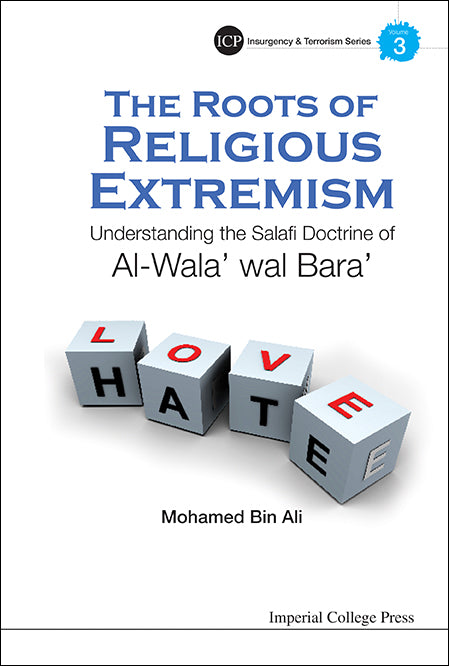 Roots Of Religious Extremism, The: Understanding The Salafi Doctrine Of Al-wala' Wal Bara'