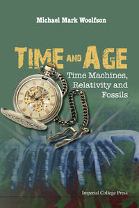 Time And Age: Time Machines, Relativity And Fossils