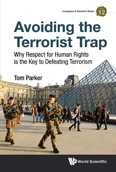 Avoiding The Terrorist Trap: Why Respect For Human Rights Is The Key To Defeating Terrorism