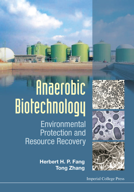 Anaerobic Biotechnology: Environmental Protection And Resource Recovery