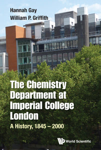 Chemistry Department At Imperial College London, The: A History, 1845-2000