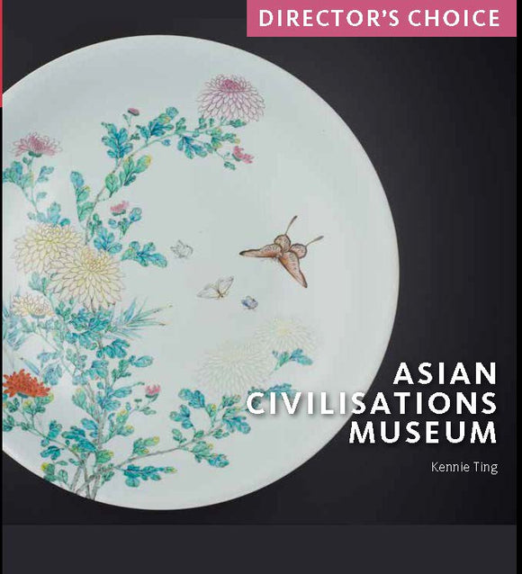 Director’s Choice: Asian Civilisations Museum