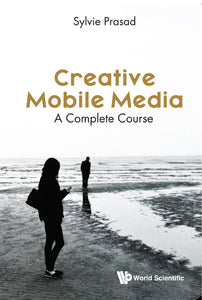 Creative Mobile Media: A Complete Course