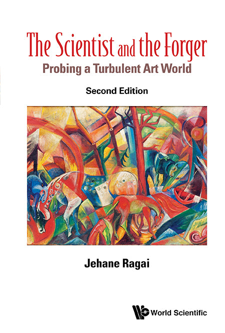 Scientist And The Forger, The: Probing A Turbulent Art World (Second Edition)