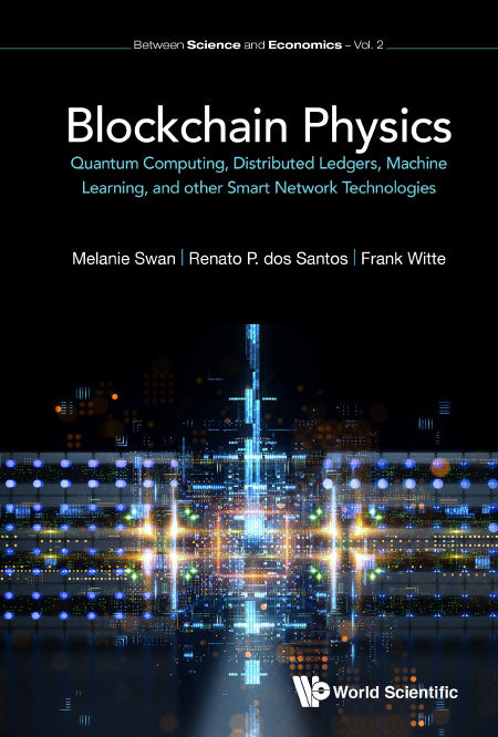 Quantum Computing: Physics, Blockchains, And Deep Learning Smart Networks