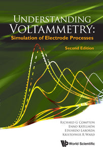 Understanding Voltammetry: Simulation Of Electrode Processes (Second Edition)