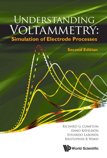 Understanding Voltammetry: Simulation Of Electrode Processes (Second Edition)