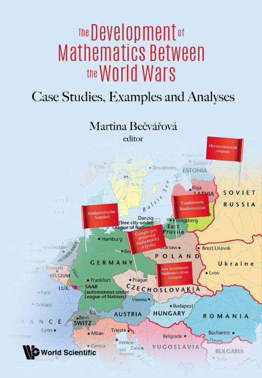 Development Of Mathematics Between The World Wars, The: Case Studies, Examples And Analyses