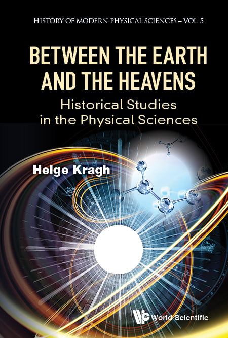 Between The Earth And The Heavens: Historical Studies In The Physical Sciences