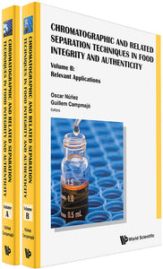 Chromatographic And Related Separation Techniques In Food Integrity And Authenticity (A 2-volume Set)