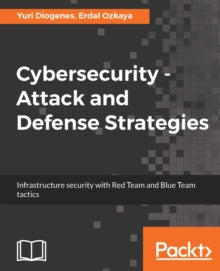 Diogenes, Y. and Ozkaya, E. (2018). Cybersecurity - Attack and Defense Strategies:
Infrastructure security with Red Team and Blue Team tactics. Packt Publishing