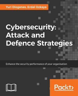 Cybersecurity - Attack and Defense Strategies: Infrastructure security with Red Team and Blue Team tactics