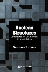 Boolean Structures: Combinatorics, Codification, Representation