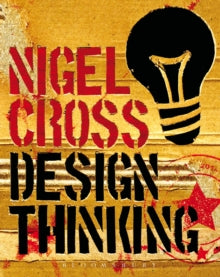 Design Thinking: Understanding How Designers Think and Work, Nigel Cross, 2019, Bloomsbury
