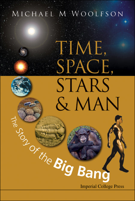 Time, Space, Stars And Man: The Story Of The Big Bang