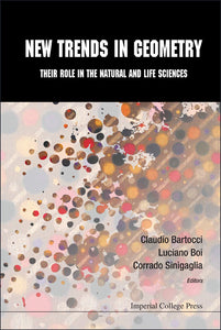 New Trends In Geometry: Their Role In The Natural And Life Sciences
