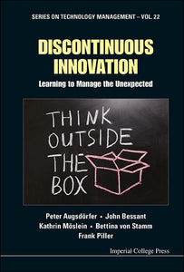 Discontinuous Innovation: Learning To Manage The Unexpected