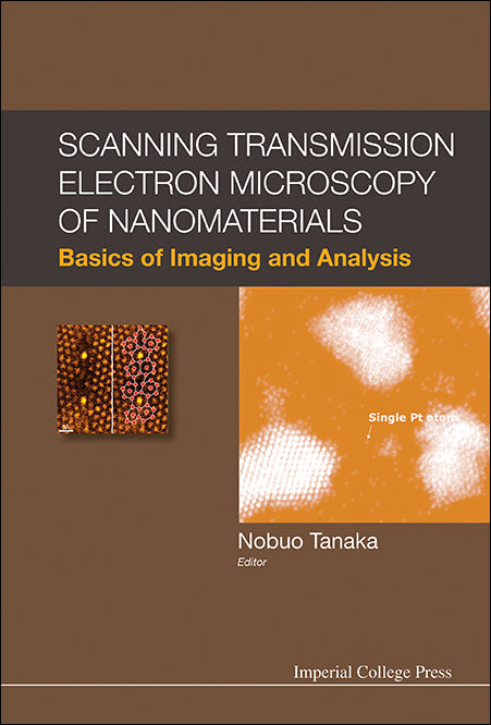 Scanning Transmission Electron Microscopy Of Nanomaterials: Basics Of Imaging And Analysis