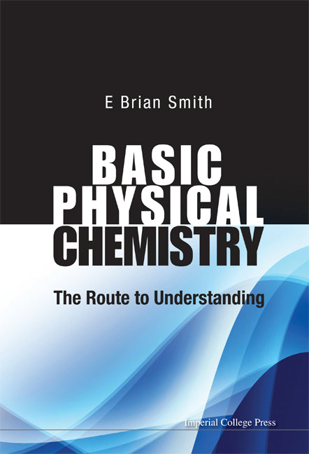 Basic Physical Chemistry: The Route To Understanding