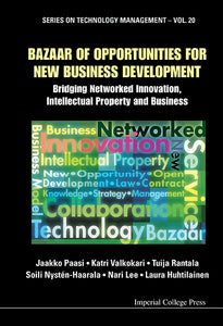 Bazaar Of Opportunities For New Business Development: Bridging Networked Innovation, Intellectual Property And Business