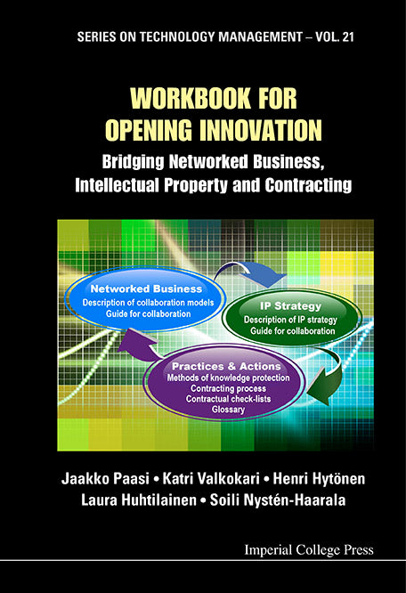 Workbook For Opening Innovation: Bridging Networked Business, Intellectual Property And Contracting