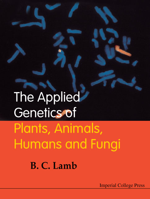 Applied Genetics Of Plants, Animals, Humans And Fungi, The