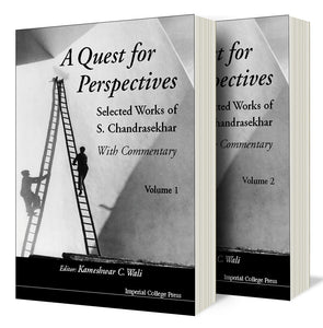 Quest For Perspectives, A: Selected Works Of S Chandrasekhar (With Commentary) (In 2 Volumes)