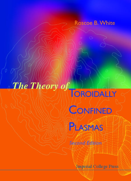 Theory Of Toroidally Confined Plasmas, The (Second Edition)