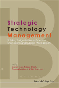 Strategic Technology Management: Building Bridges Between Sciences, Engineering And Business Management