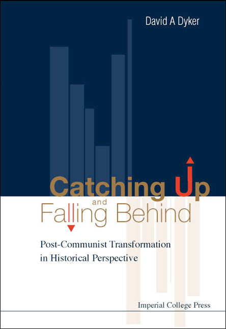 Catching Up And Falling Behind: Post-communist Transformation In Historical Perspective