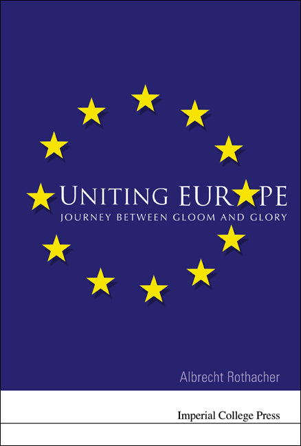 Uniting Europe: Journey Between Gloom And Glory