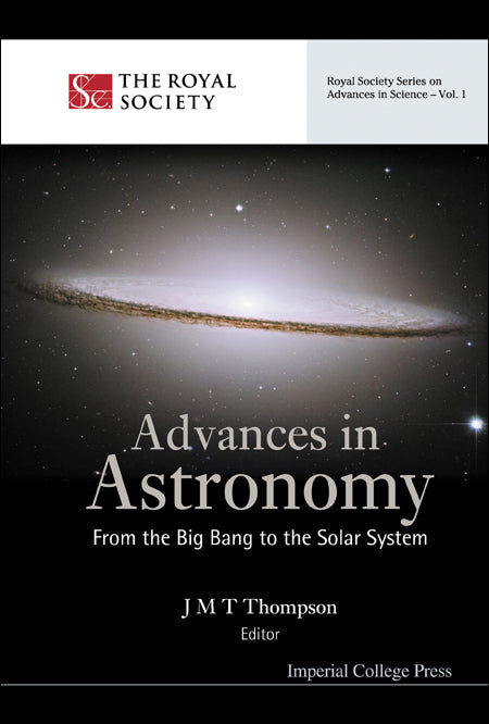 Advances In Astronomy: From The Big Bang To The Solar System