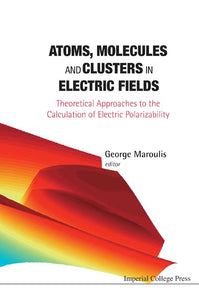 Atoms, Molecules And Clusters In Electric Fields: Theoretical Approaches To The Calculation Of Electric Polarizability