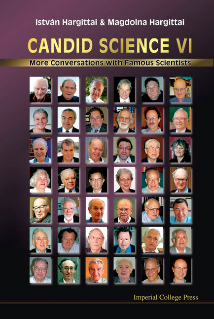 Candid Science Vi: More Conversations With Famous Scientists