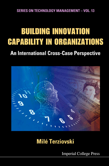 Building Innovation Capability In Organizations: An International Cross-case Perspective