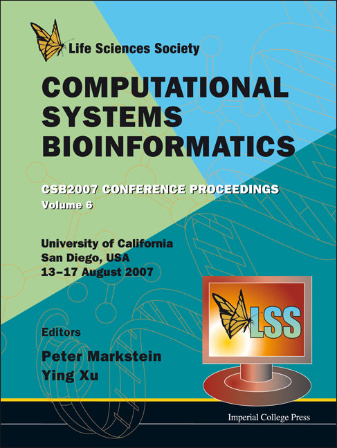 Computational Systems Bioinformatics (Volume 6) - Proceedings Of The Conference Csb 2007