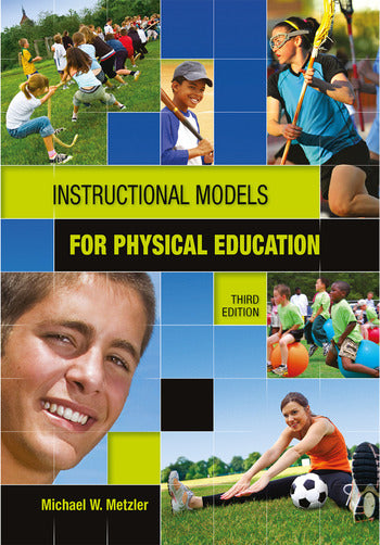 Instructional Models for Physical Education, 3rd ed. Metzler, Michael. (2011). Holcomb Hathaway (Taylor & Francis)