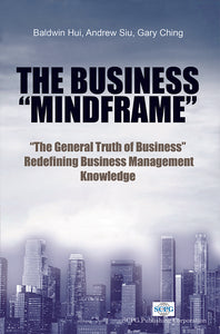 Business Mindframe, The: The General Truth Of Business Redefining Business Management Knowledge