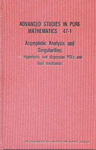 Asymptotic Analysis And Singularities: Hyperbolic And Dispersive Pdes And Fluid Mechanics - Proceedings Of The 14th Msj International Research Institute