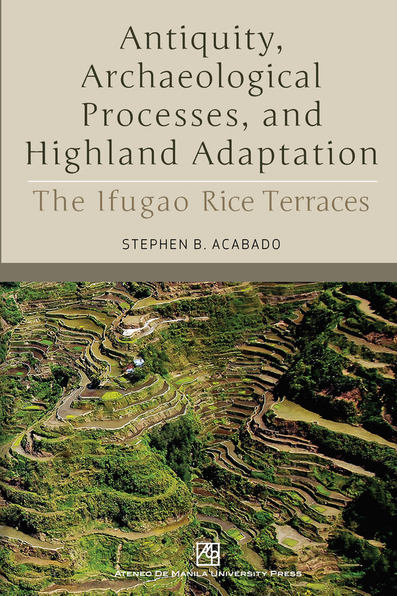 Antiquity, Archaeological Processes, and Highland Adaptation: The Ifugao Rice Terraces