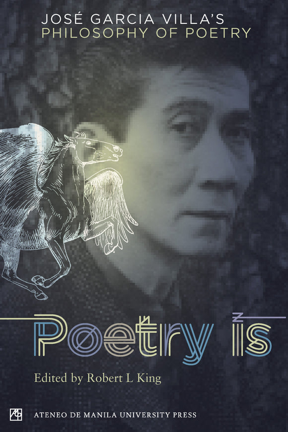 Poetry Is: Jose Garcia Villa's Philosophy of Poetry