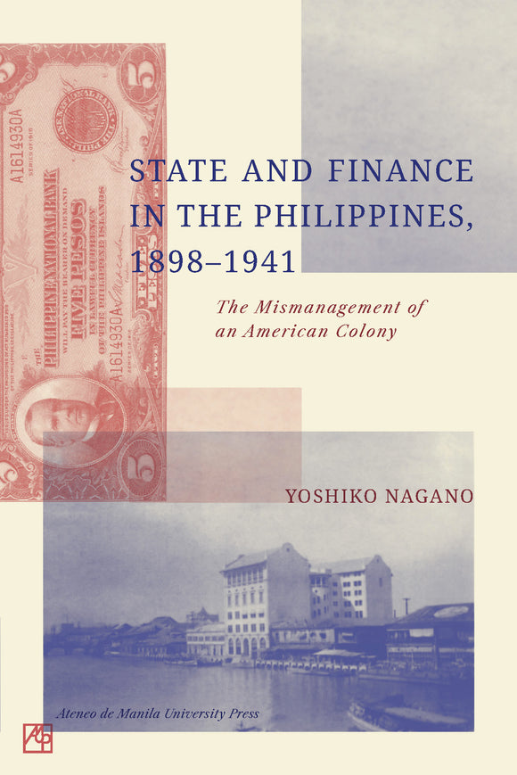 State and Finance in the Philippines, 1898-1941: The Mismanagement of an American Colony