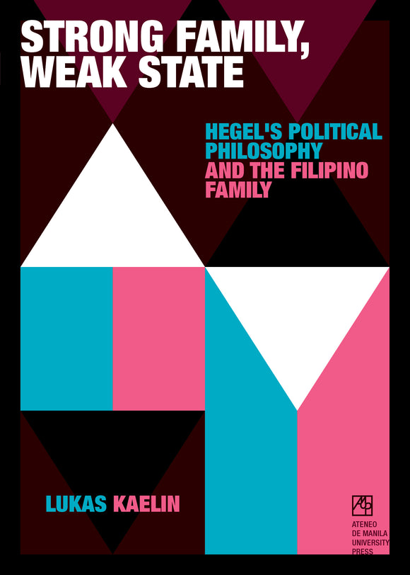 Strong Family, Weak State: Hegel's Political Philosophy and the Filipino Family