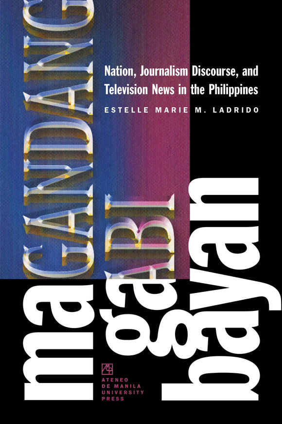 Magandang Gabi Bayan: Nation, Journalism Discourse, and Television News in the Philippines